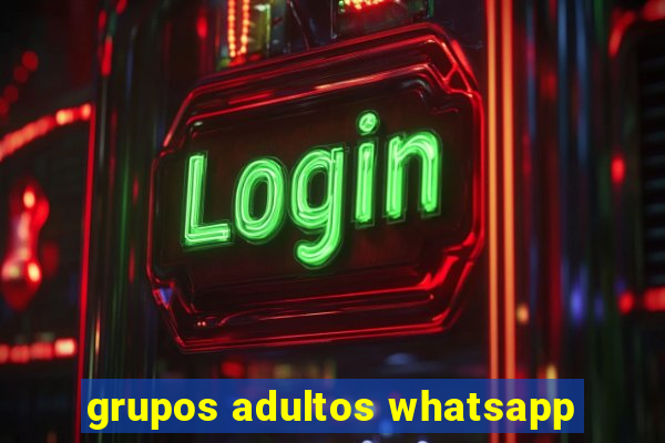 grupos adultos whatsapp